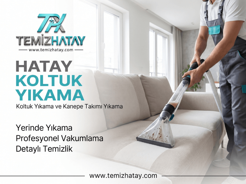 Hatay koltuk yıkama ve koltuk takımı temizleme hizmeti