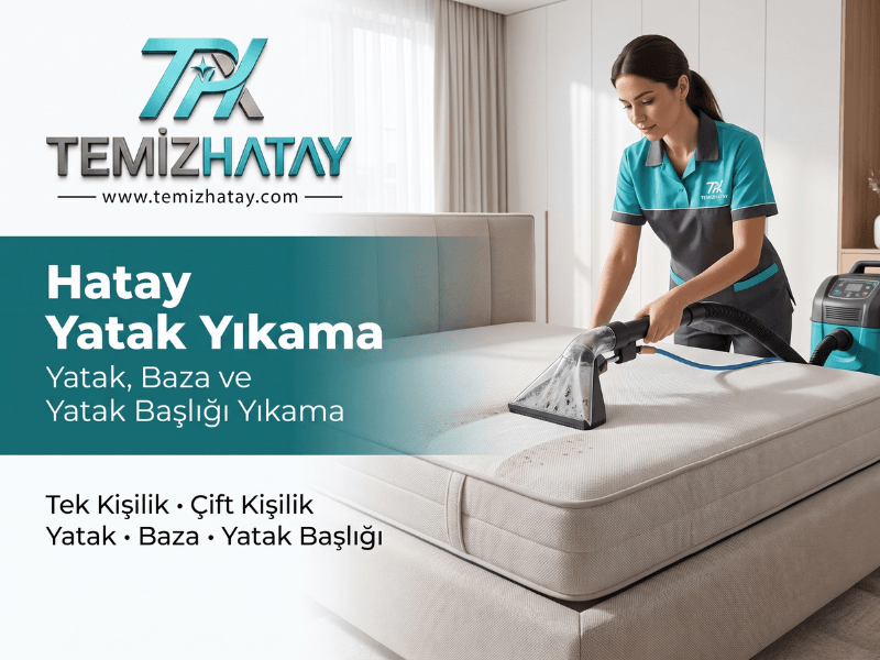 Hatay yatak yıkama, baza ve yatak başlığı temizliği hizmeti