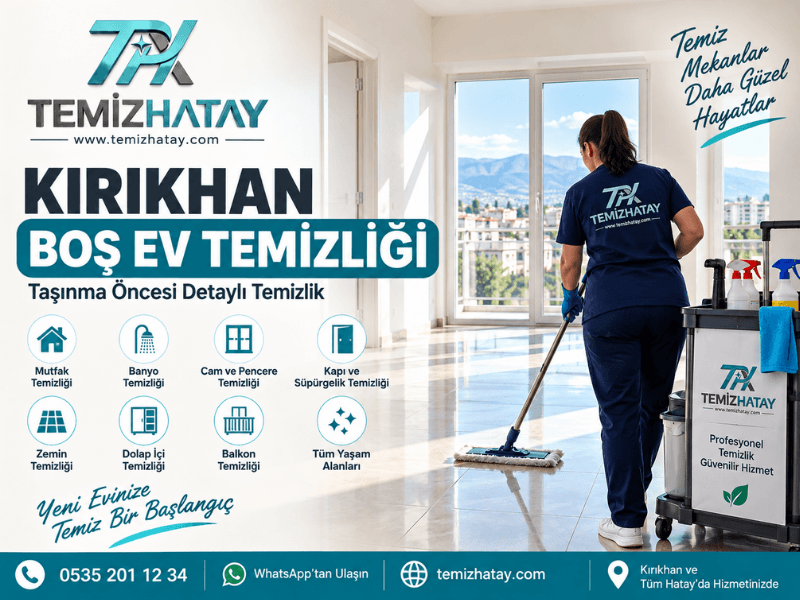 Kırıkhan boş ev temizliği ve taşınma öncesi boş dairede mutfak, cam, zemin ve detaylı yüzey temizliği