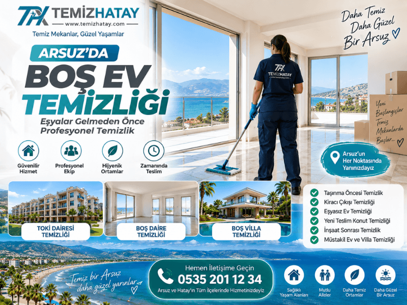 Arsuz boş ev temizliği hizmeti sunan profesyonel boş ev temizlik firması