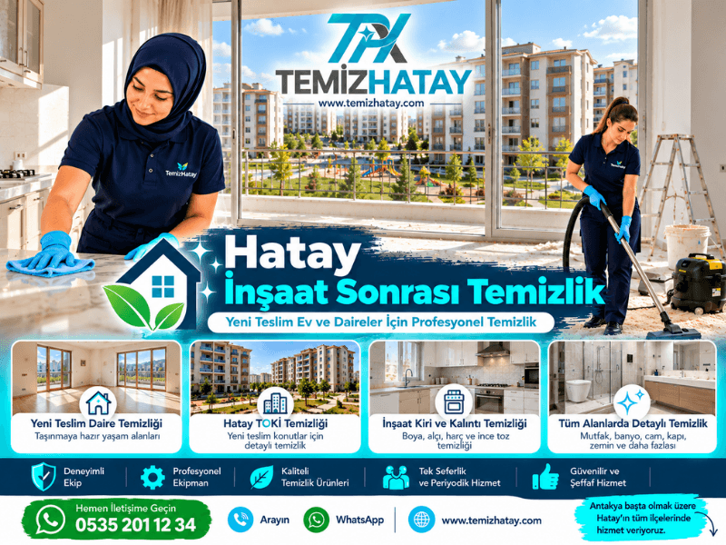 Hatay inşaat sonrası temizlik ve TOKİ daire temizliği kapsamında yeni teslim ev ve dairelerde profesyonel temizlik hizmeti TemizHatay.