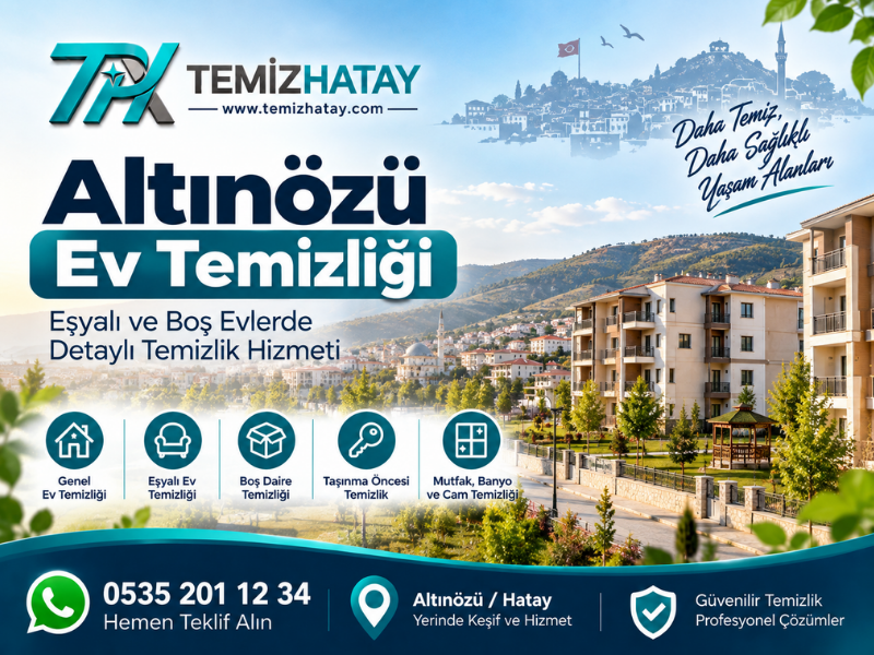 Altınözü ev temizliği hizmeti – TemizHatay ile detaylı, eşyalı ve boş daire temizliği