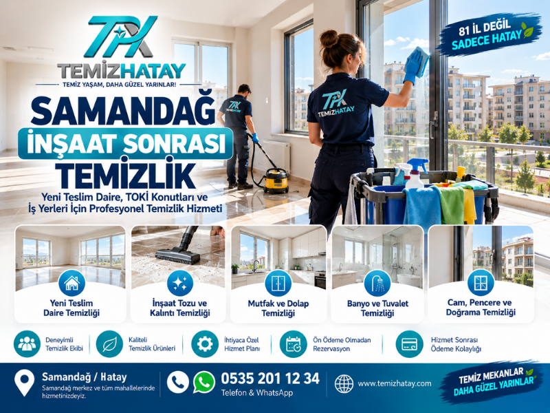 Samandağ inşaat sonrası temizlik hizmeti, yeni teslim TOKİ dairesinde cam, mutfak, banyo ve zemin temizliği yapan TemizHatay ekibi