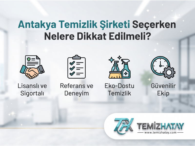 Antakya Temizlik Şirketi Seçerken Nelere Dikkat Edilmeli?