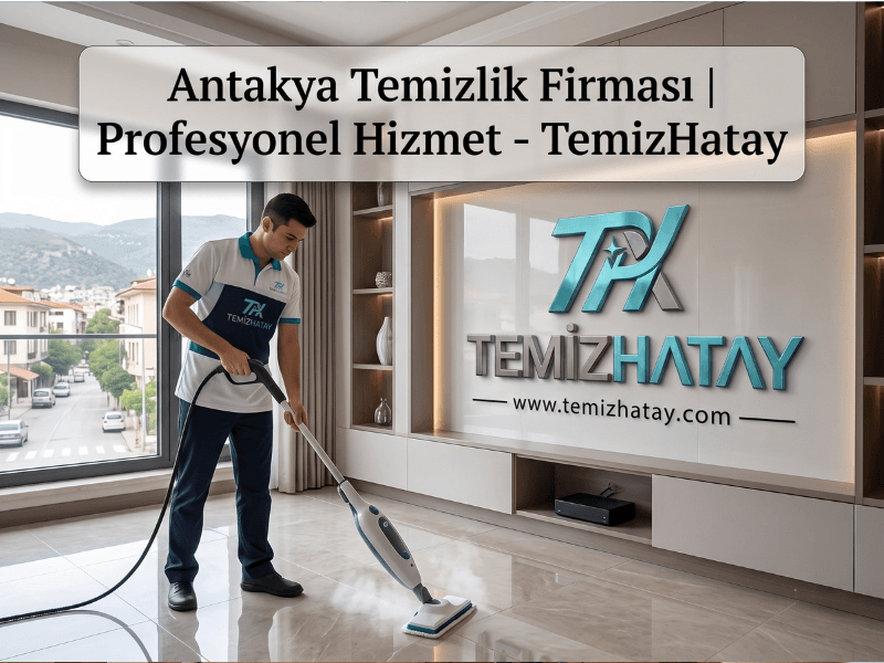 Antakya temizlik firması hizmeti