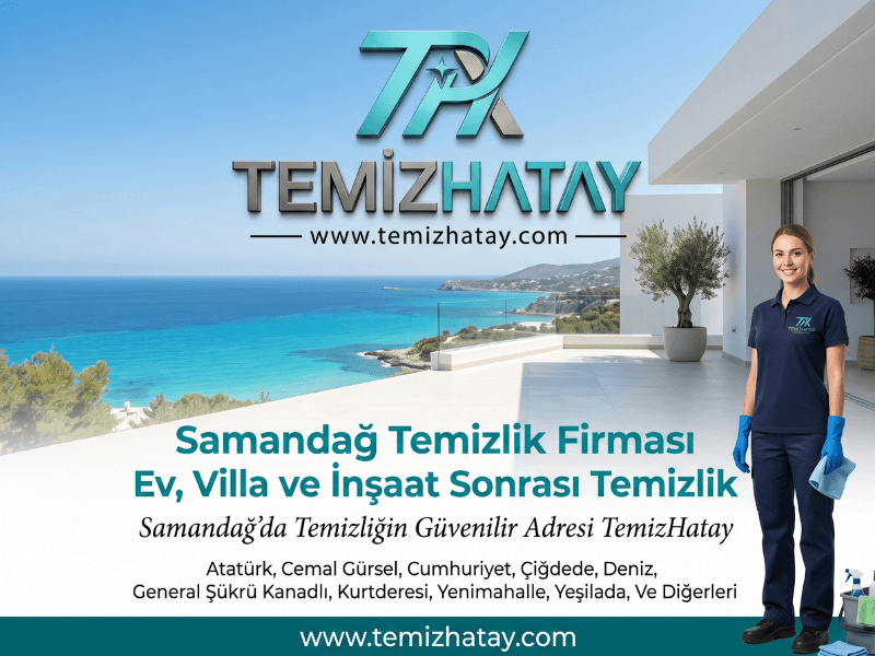 Samandağ temizlik firması ev villa ve inşaat sonrası temizlik hizmeti