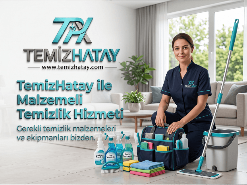 TemizHatay ile Malzemeli Temizlik Hizmeti